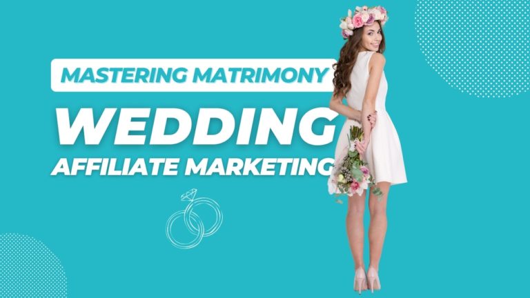 Mastering Matrimony: Elevating Your Earnings with Advanced Strategies in Wedding Affiliate Marketing