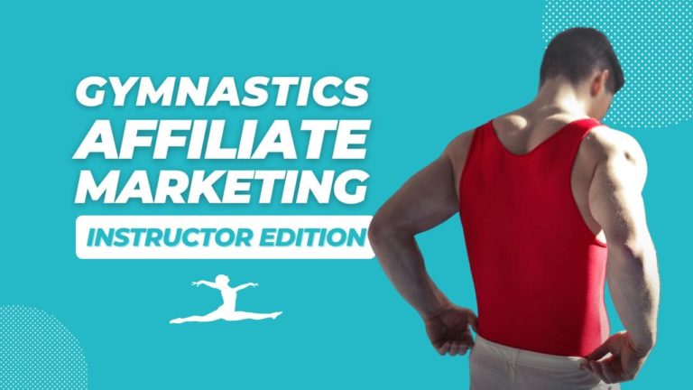 Leaping into Profits: A Gymnastic Instructor’s Guide to Mastering Affiliate Marketing