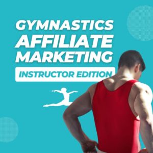 Gymnastics Affiliate Marketing - Instructor Edition