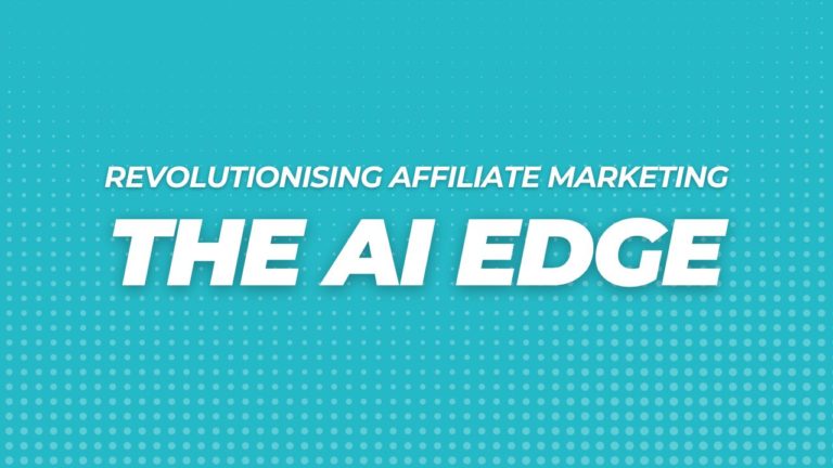 Revolutionising Affiliate Marketing: The AI Edge