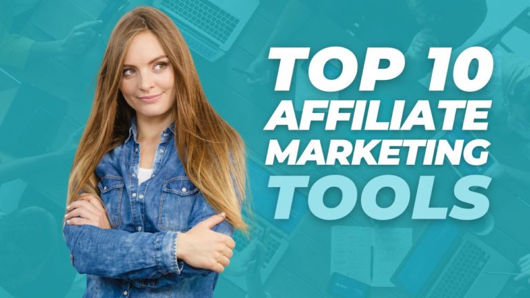 The Top 10 Affiliate Marketing Tools Every Marketer Should Use