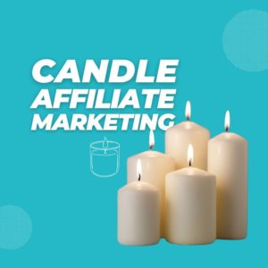 Candle Affiliate Marketing