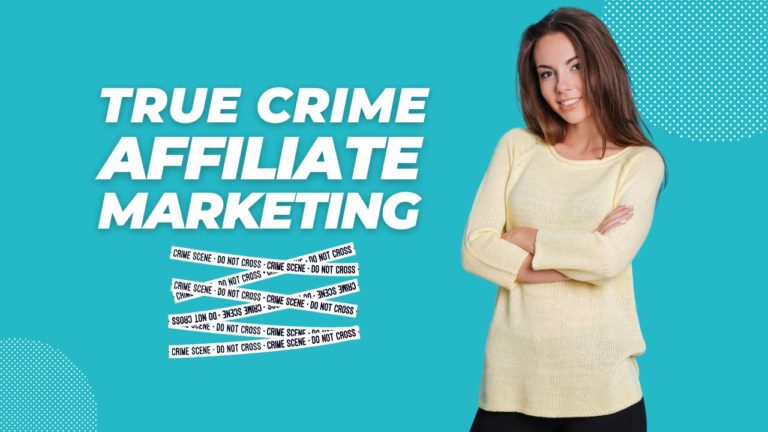 True Crime, Real Money: Affiliate Strategies for the Armchair Detective