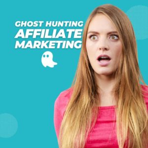 Ghost Hunting Affiliate Marketing