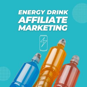 Energy Drink Affiliate Marketing